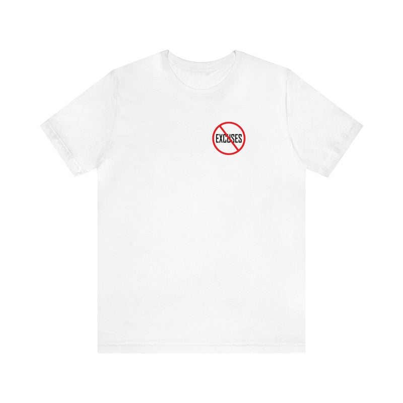 "No Excuses" Logo on Front Only, Unisex Jersey Short Sleeve Tee